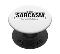 If Only Sarcasm Burned Calories Funny Gym Workout Lover PopSockets Adhesive PopGrip