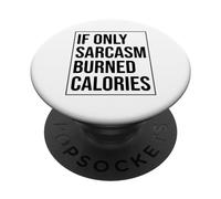 If Only Sarcasm Burned Calories Funny Gym Workout Lover PopSockets Adhesive PopGrip