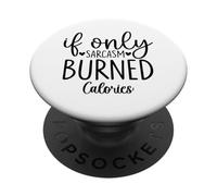 If Only Sarcasm Burned Calories Funny Gym Workout Lover PopSockets Adhesive PopGrip