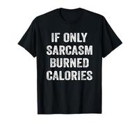If Only Sarcasm Burned Calories Funny Vintage T-Shirt