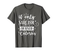 If Only Sarcasm Burned Calories T-Shirt
