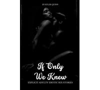 If Only We Knew: Explicit Adults' Erotic Sex Stories