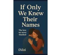 If Only We Knew Their Names: The love we never thanked