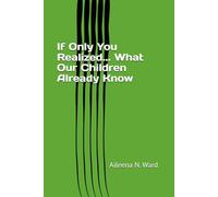 If Only You Realized... What Our Children Already Know