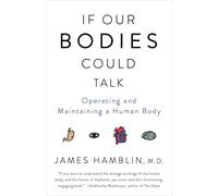 If Our Bodies Could Talk: Operating and Maintaining a Human Body by James Hambli