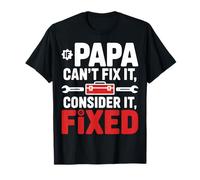 If Papa Can’t Fix It Consider It Fixed Funny Papa Shirt T-Shirt