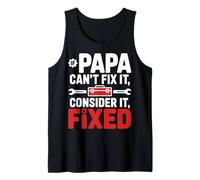 If Papa Can’t Fix It Consider It Fixed Funny Papa Shirt Tank Top