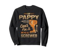 If Pappy Can't Fix It We're All Screwed Dad Grandpa Sweatshirt