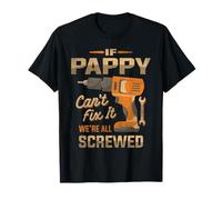If Pappy Can't Fix It We're All Screwed Dad Grandpa T-Shirt