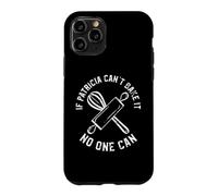 If Patricia Can't Bake It No One Can Case for iPhone 11 Pro