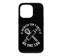 If Patricia Can't Bake It No One Can Case for iPhone 13 Pro