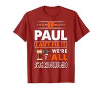 If Paul Can't Fix It We are All Screwed T-Shirt, Men, Cranberry Red, 3X-Large