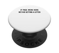If Paul were Here We’d Be Getting A Letter PopSockets Adhesive PopGrip
