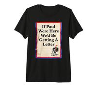 If Paul were Here We'd Be Getting A Letter Bible Humor Faith Premium T-Shirt