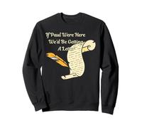 If Paul Were Here We'd Be Getting A Letter Bible Humor Faith Sweatshirt