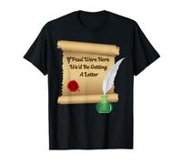 If Paul were Here We'd Be Getting A Letter Bible Humor Faith T-Shirt