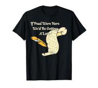 If Paul were Here We'd Be Getting A Letter Bible Humor Faith T-Shirt