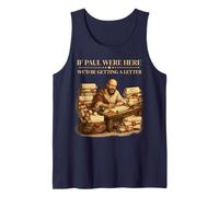 If Paul were Here We'd Be Getting A Letter Bible Humor Faith Tank Top