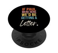 If Paul Were Here We'd Be Getting a Letter Christian cute PopSockets Adhesive PopGrip