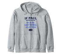 If Paul Were Here We'd Be Getting a Letter Christian Graphic Zip Hoodie