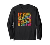 If Paul were Here We'd Be Getting a Letter Christian Groovy Long Sleeve T-Shirt