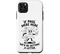If Paul Were Here We'd Be Getting A Letter Christian Humor Case for iPhone 11 Pro Max