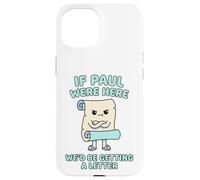 If Paul Were Here We'd Be Getting A Letter Christian Humor Case for iPhone 15