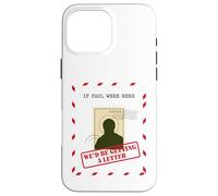 If Paul Were Here We'd Be Getting A Letter Christian Humor Case for iPhone 16 Pro Max