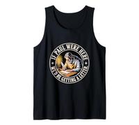 If Paul were Here We'd Be Getting A Letter Christian Humor Tank Top