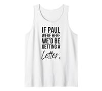 If Paul were Here We'd Be Getting a Letter Christian Humor Tank Top