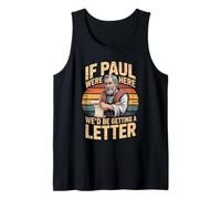 If Paul were Here We'd Be Getting A Letter Christian Humor Tank Top