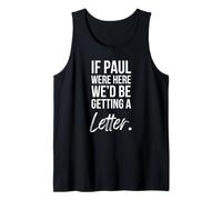 If Paul were Here We'd Be Getting a Letter Christian Joke Tank Top