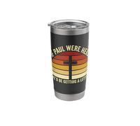 If Paul were Here We'd Be Getting a Letter Christian Retro Stainless Steel Insulated Tumbler