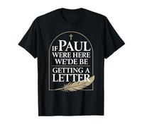 If Paul were Here We'd Be Getting A Letter Epistle Vibes T-Shirt
