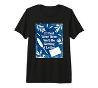 If Paul were Here We'd Be Getting A Letter Funny Christian Premium T-Shirt