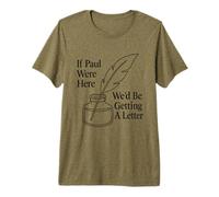 If Paul were Here We'd Be Getting A Letter Funny Christian Premium T-Shirt