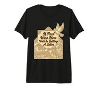 If Paul were Here We'd Be Getting A Letter Funny Christian Premium T-Shirt