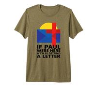 If Paul were Here We'd Be Getting A Letter Funny Christian Premium T-Shirt