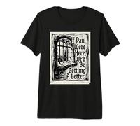 If Paul were Here We'd Be Getting A Letter Funny Christian Premium T-Shirt