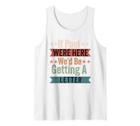 If Paul were Here We'd Be Getting a Letter Funny Christian Tank Top