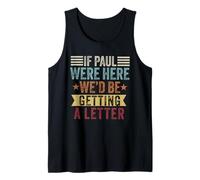 If Paul were Here We'd Be Getting a Letter Funny Christian Tank Top