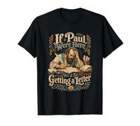 If Paul were Here We'd Be Getting a Letter Funny Christian Value Graphic T-Shirt
