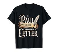 If Paul were Here We'd Be Getting A Letter Funny Christian Value Graphic T-Shirt
