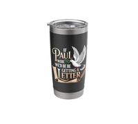 If Paul were Here We'd Be Getting A Letter Funny Quote Stainless Steel Insulated Tumbler
