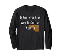 If Paul were Here We'd Be Getting A Letter Long Sleeve T-Shirt