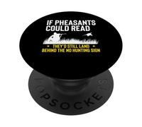 If Pheasants Could Read Theyd Still Land Behind The No PopSockets Adhesive PopGrip