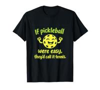 If Pickleball Were Easy They'd Call It Tennis T-Shirt
