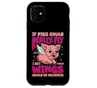 IF PIGS COULD REALLY FLY FUNNY QUOTE Case for iPhone 11