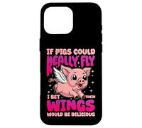 IF PIGS COULD REALLY FLY FUNNY QUOTE Case for iPhone 16 Pro Max