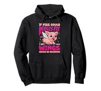 IF PIGS COULD REALLY FLY FUNNY QUOTE Pullover Hoodie